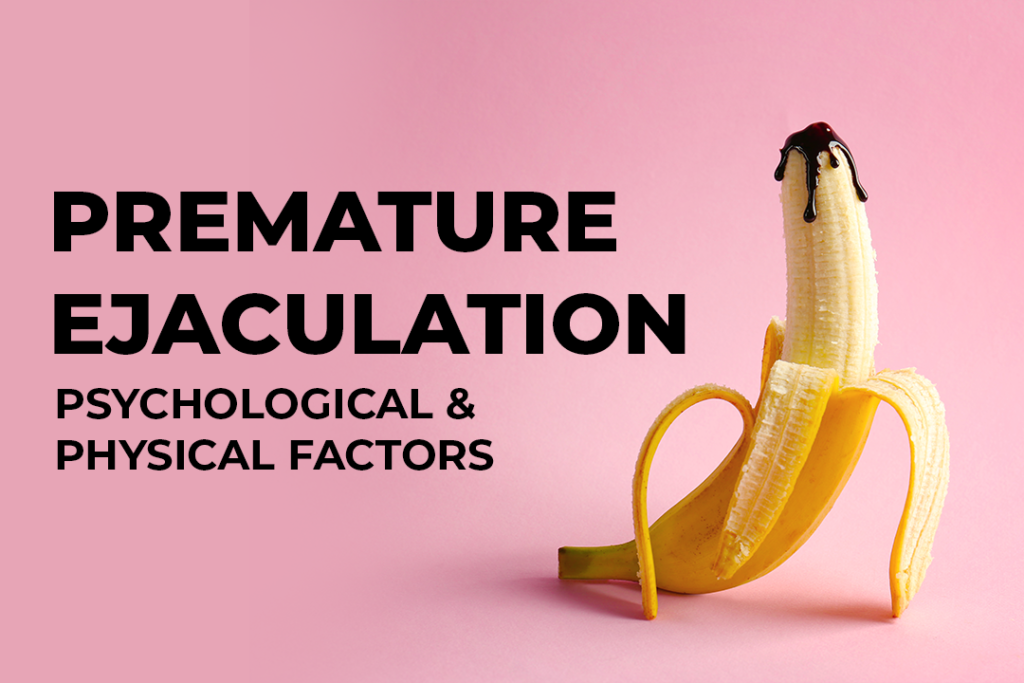 Causes of Premature Ejaculation: Examining the Psychological and Physical Factors