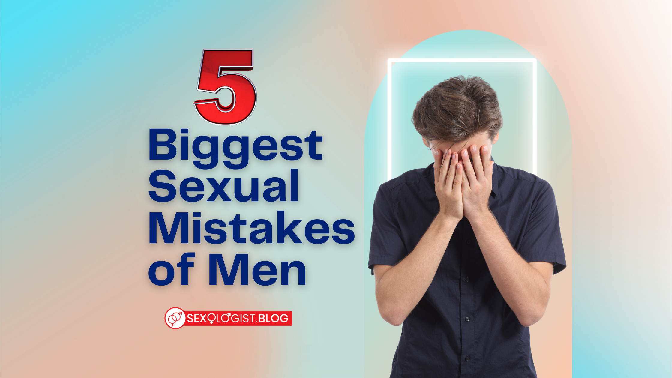 5 Biggest Sexual Mistakes of Men