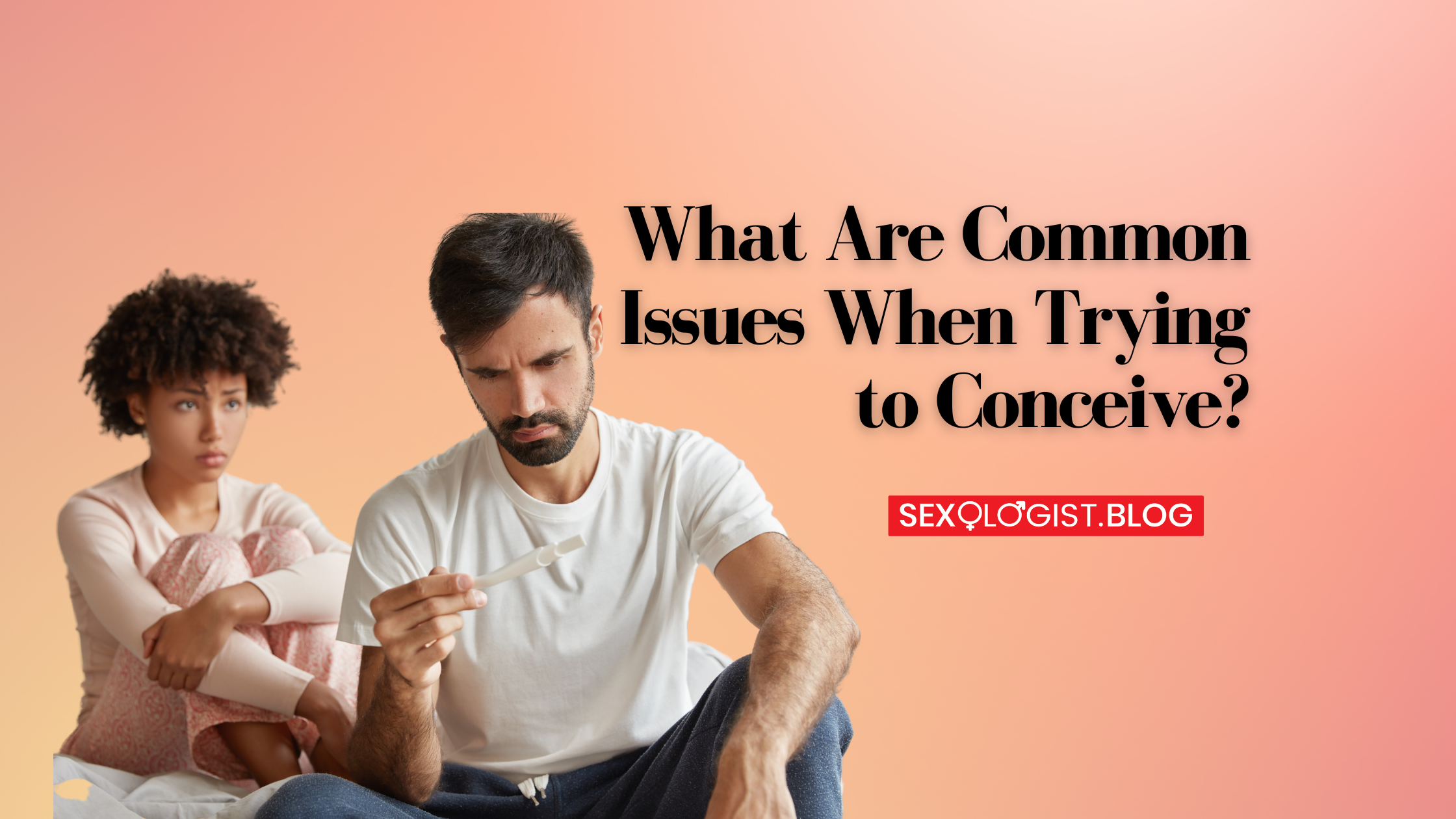 What Are Common Issues When Trying to Conceive?